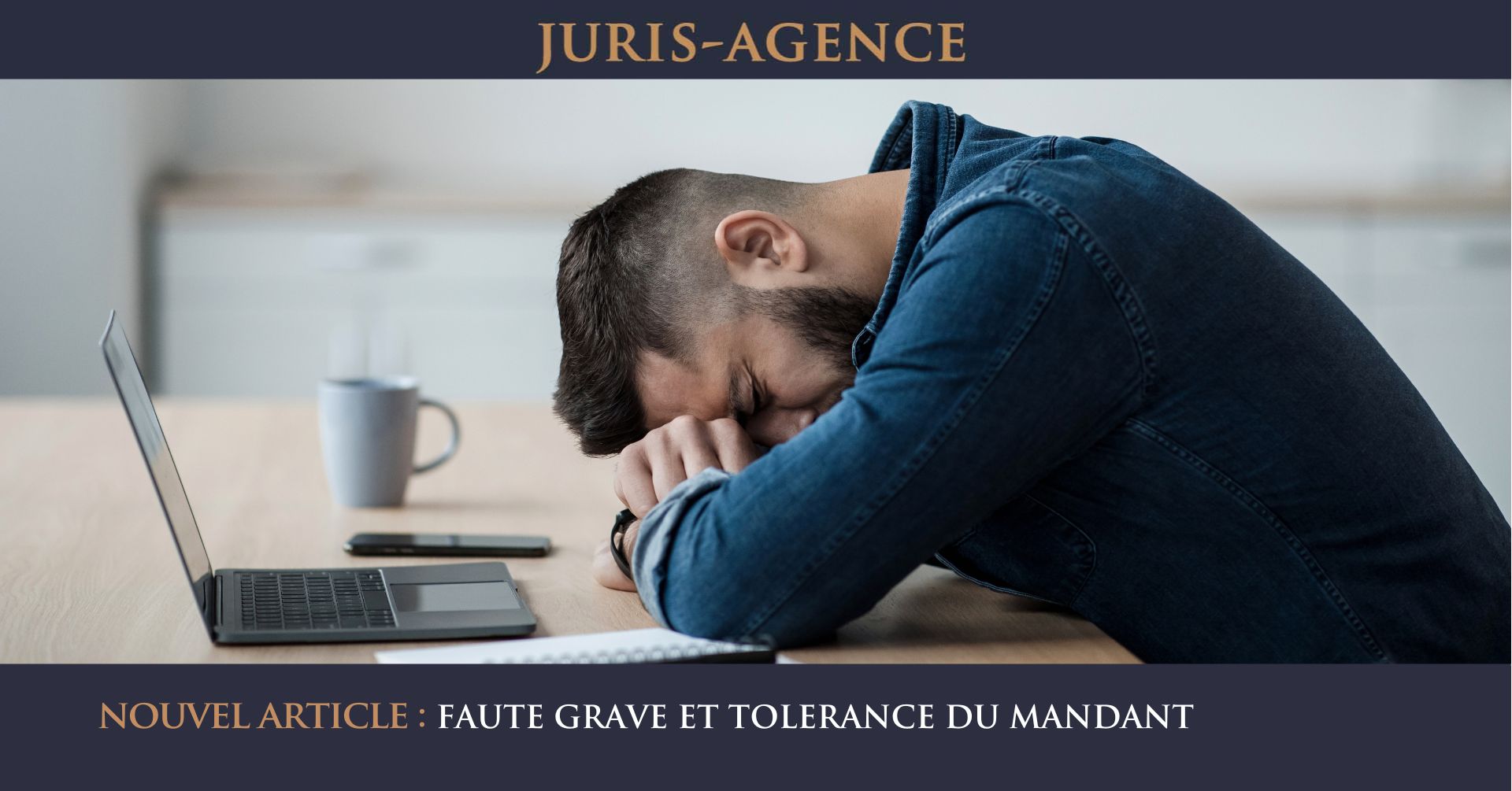 FAUTE GRAVE ET TOLERANCE DU MANDANT