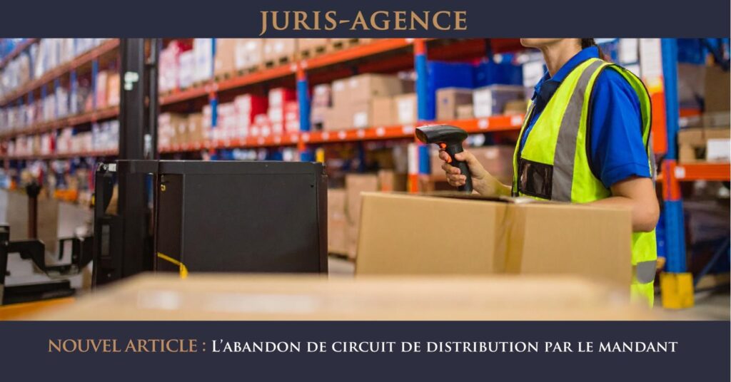 L'ABANDON DE CIRCUIT DE DISTRIBUTION PAR LE MANDANT