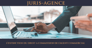L’EXTINCTION DU DROIT A COMMISSION DE L’AGENT COMMERCIAL