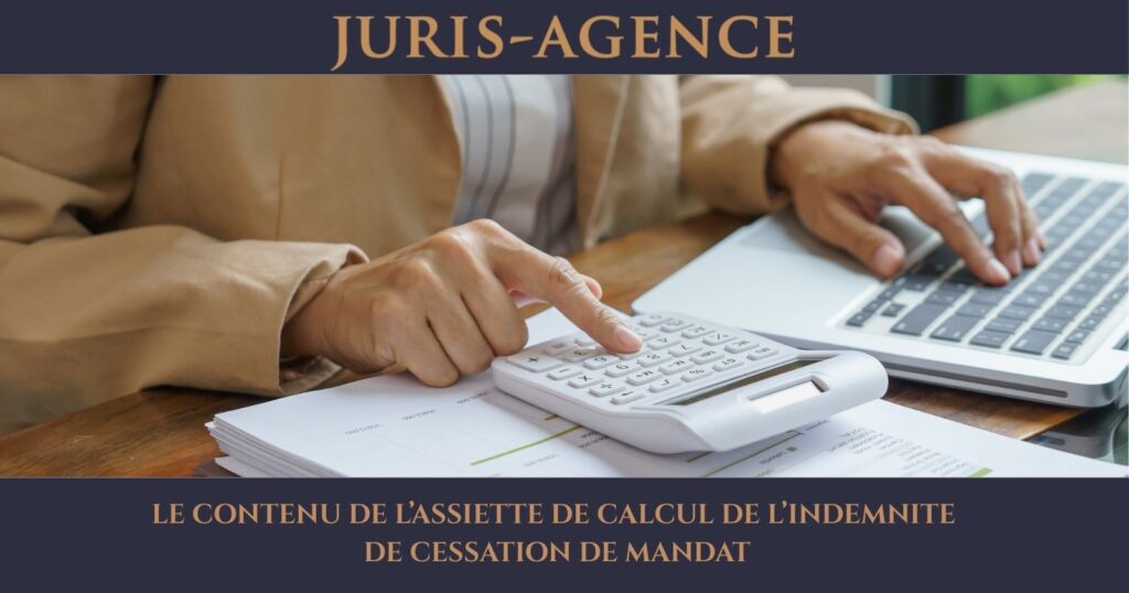 LE CONTENU DE L’ASSIETTE DE CALCUL DE L’INDEMNITE DE CESSATION DE MANDAT