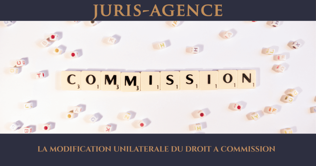 LA MODIFICATION UNILATERALE DU DROIT A COMMISSION