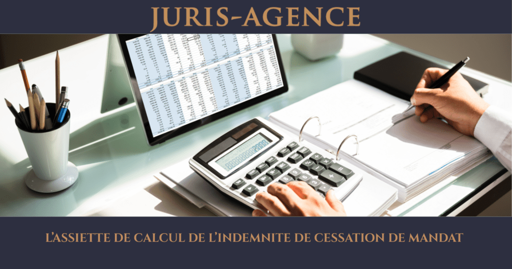 L’ASSIETTE DE CALCUL DE L’INDEMNITE DE CESSATION DE MANDAT