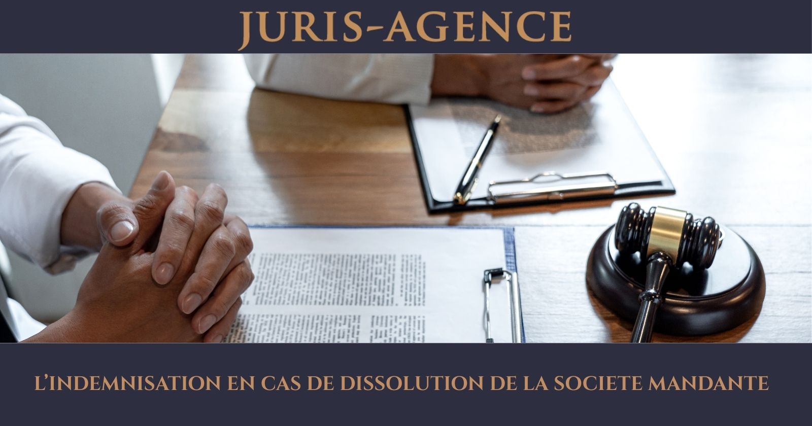 L’INDEMNISATION EN CAS DE DISSOLUTION DE LA SOCIETE MANDANTE