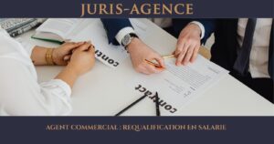 AGENT COMMERCIAL : REQUALIFICATION EN SALARIE