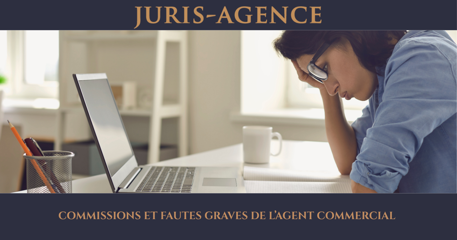 COMMISSIONS ET FAUTES GRAVES DE L’AGENT COMMERCIAL