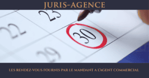 LES RENDEZ-VOUS FOURNIS PAR LE MANDANT A L’AGENT COMMERCIAL